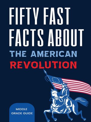 cover image of Fifty Fast Facts About the American Revolution